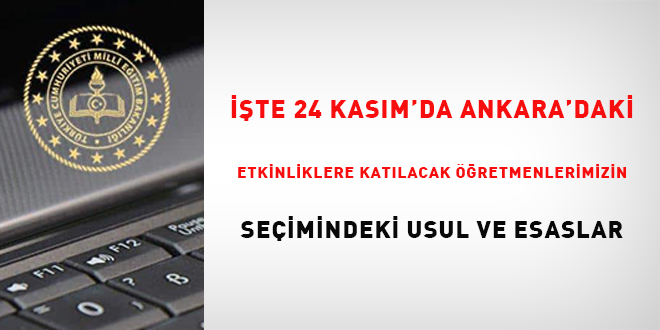 İşte 24 Kasım'da Ankara'daki etkinliklere katılacak öğretmenlerimizin seçimindeki usul ve esaslar