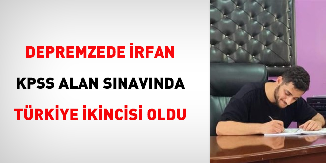 Depremzede İrfan KPSS alan sınavında Türkiye ikincisi oldu