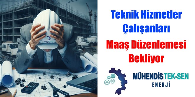Mühendis Tek-Sen Enerji'den maaş düzenleme Talebi
