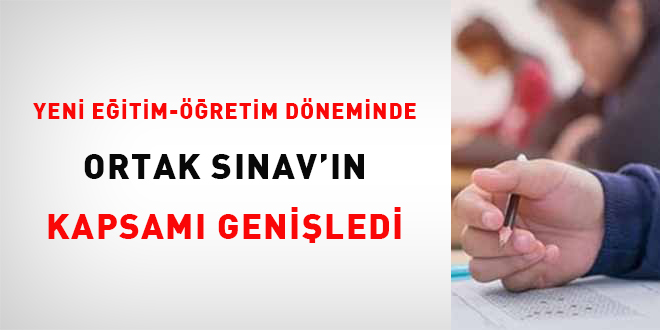 Yeni eğitim-öğretim döneminde 'ortak sınav'ın kapsamı genişletildi