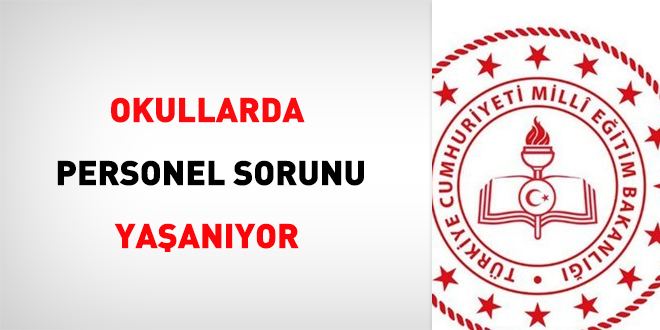 Okullarda personel sorunu yaşanıyor