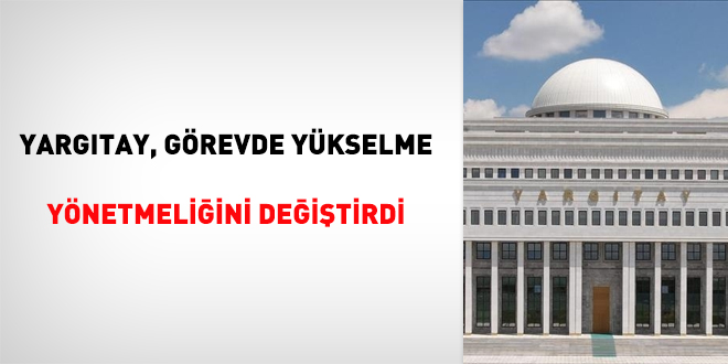Yargıtay, görevde yükselme yönetmeliğini değiştirdi