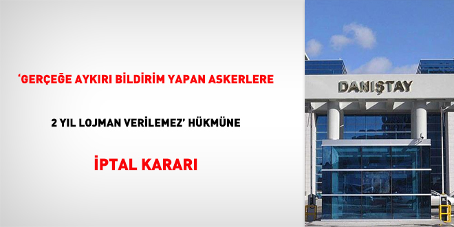 'Gerçeğe aykırı bildirim yapan askerlere 2 yıl lojman verilemez' hükmüne iptal kararı