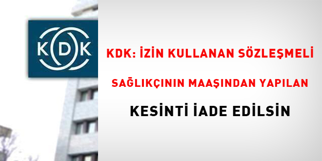 KDK: İzin kullanan sözleşmeli sağlıkçının maaşından yapılan kesinti iade edilsin