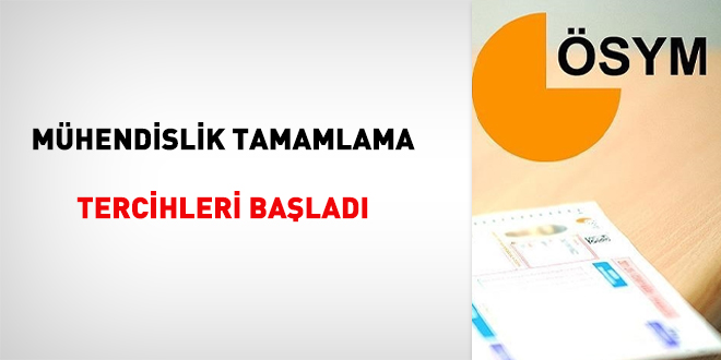 Mühendislik Tamamlama tercihleri başladı