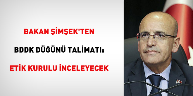 Bakan Şimşek'ten BDDK düğünü talimatı: Etik Kurulu inceleyecek