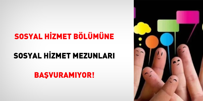 Sosyal hizmet bölümüne sosyal hizmet mezunları başvuramıyor!