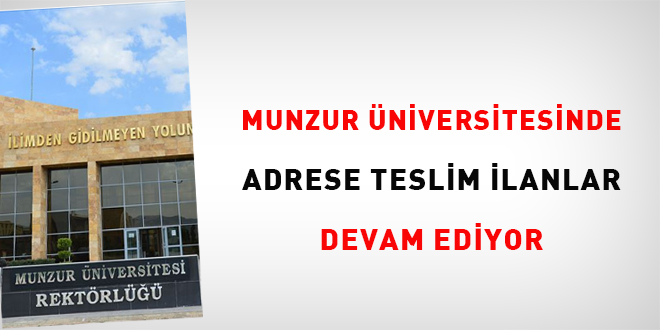 Munzur Üniversitesinde adrese teslim ilanlar devam ediyor