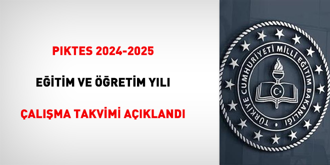 PIKTES 2024-2025 Eğitim Ve Öğretim Yılı Çalışma Takvimi Açıklandı