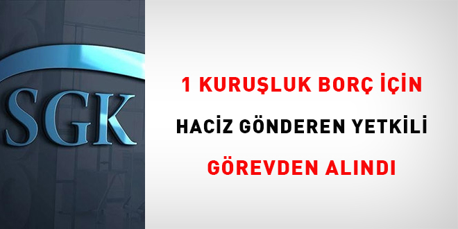 1 kuruşluk borç için haciz gönderen yetkili görevden alındı
