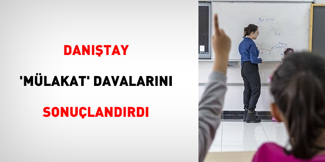 Danıştay 'mülakat' davalarını sonuçlandırdı