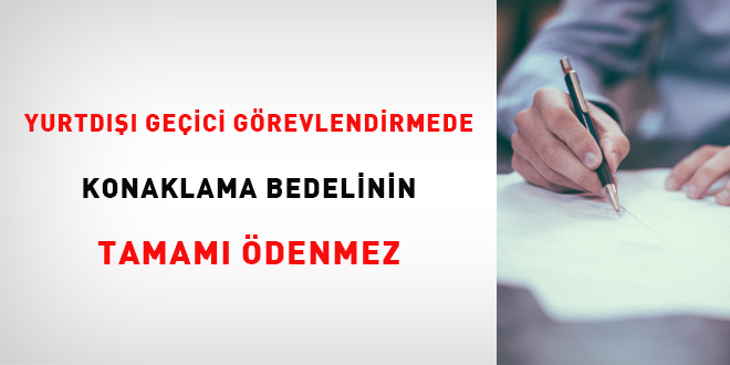 Yurtdışı geçici görevlendirmede konaklama bedelinin tamamı ödenmez