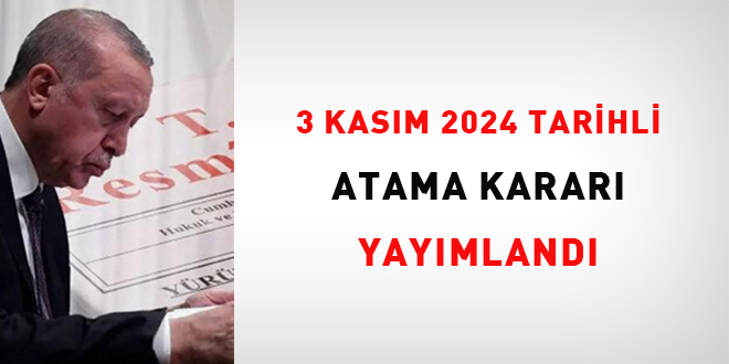 3 Kasım 2024 tarihli atama kararı yayımlandı