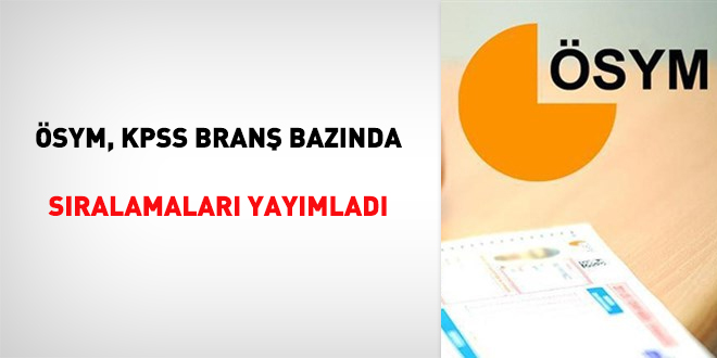 ÖSYM, KPSS Branş Bazında Sıralamaları Yayımladı