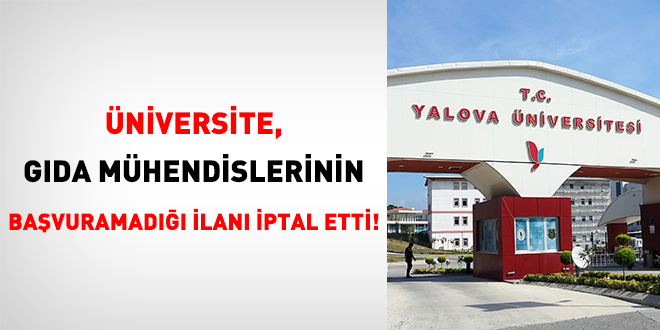 Üniversite, gıda mühendislerinin başvuramadığı ilanı iptal etti!