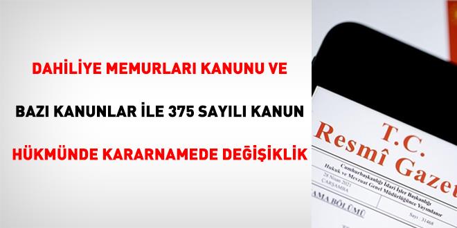Dahiliye Memurları Kanunu ve Bazı Kanunlar ile 375 Sayılı Kanun Hükmünde Kararnamede Değişiklik