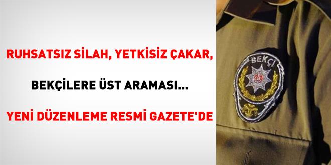 Ruhsatsız silah, yetkisiz çakar, bekçilere üst araması... Yeni düzenleme Resmi Gazete'de