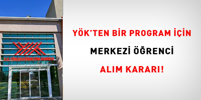 YÖK'ten bir program için merkezi öğrenci alım kararı!