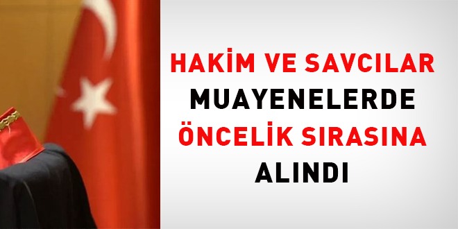 Hakim ve savcılar poliklinik muayenelerinde öncelik sırasına alındı