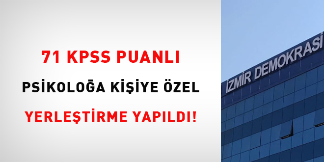 71 KPSS puanlı psikoloğa kişiye özel yerleştirme yapıldı!