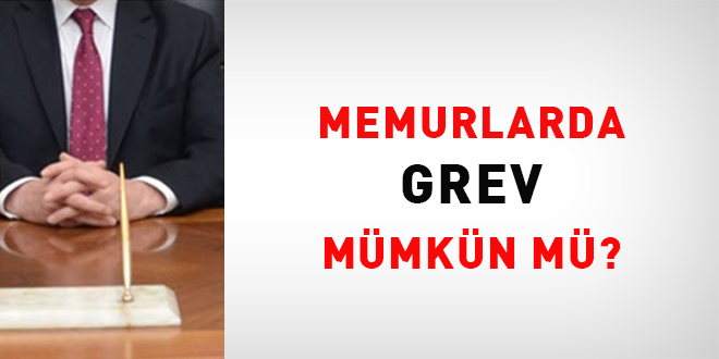 Memurlarda Grev Mümkün mü?