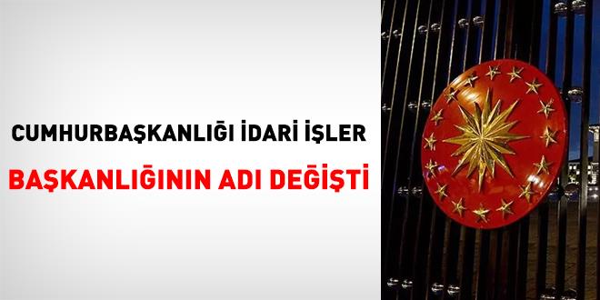 Cumhurbaşkanlığı İdari İşler Başkanlığının adı değişti