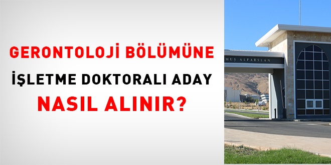 Gerontoloji bölümüne işletme doktoralı aday nasıl alınır?