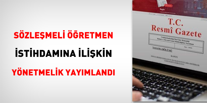 Sözleşmeli Öğretmen İstihdamına İlişkin Yönetmelik yayımlandı