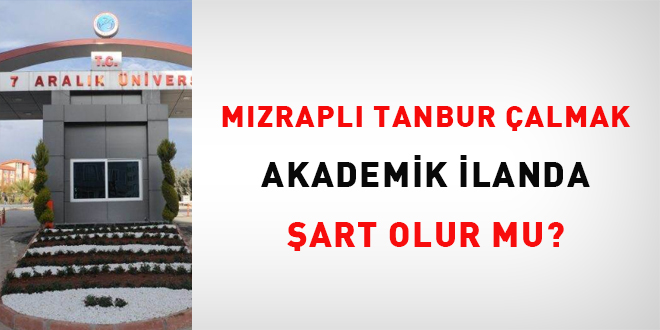 Mızraplı Tanbur çalmak, akademik ilanda şart olur mu?