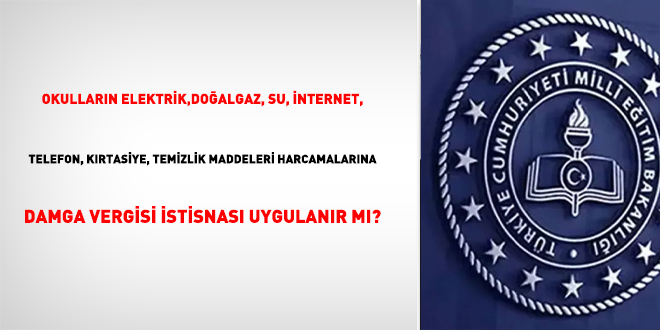 Okulların elektrik, doğalgaz, su, internet, telefon, kırtasiye, temizlik maddeleri harcamalarına damga vergisi istisnası uygulanır mı?