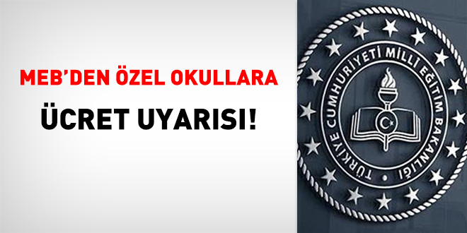 MEB'den özel okullara ücret uyarısı!