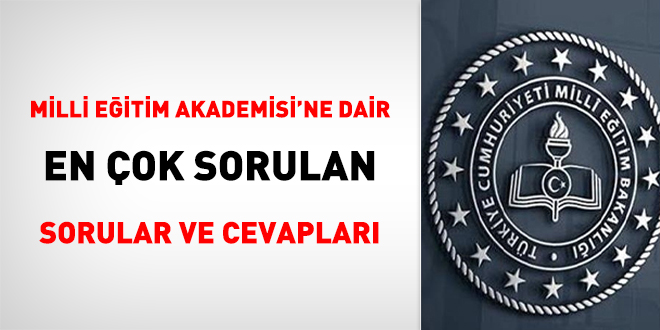 Milli Eğitim Akademisi'ne dair en çok sorulan sorular ve cevapları
