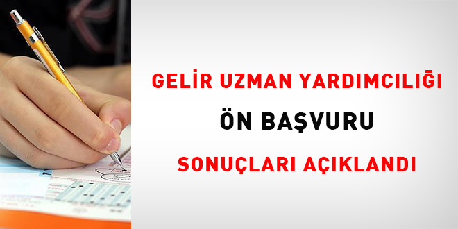 Gelir Uzman yardımcılığı ön başvuru sonuçları açıklandı