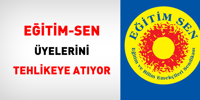 Eğitim-Sen Üyelerini Tehlikeye Atıyor