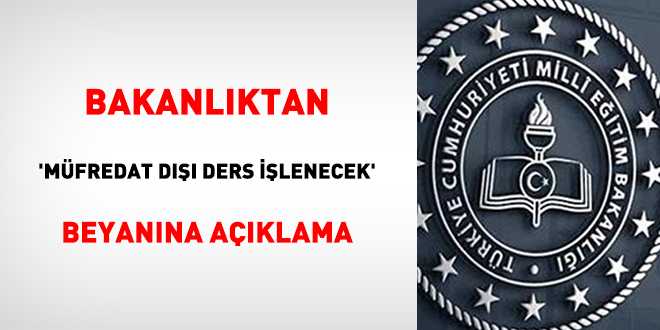 Bakanlıktan 'müfredat dışı ders işlenecek' beyanına açıklama