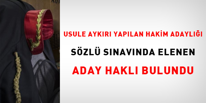 Usule aykırı yapılan hakim adaylığı sözlü sınavında elenen aday haklı bulundu