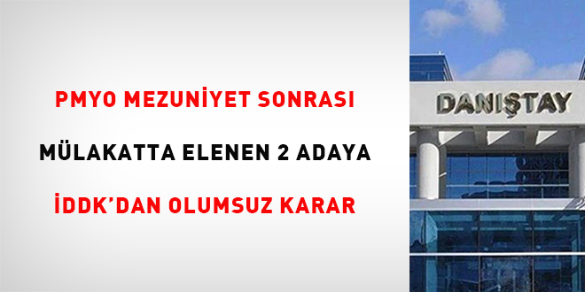 PMYO mezuniyet sonrası mülakatta elenen 2 adaya İDDK'dan olumsuz karar