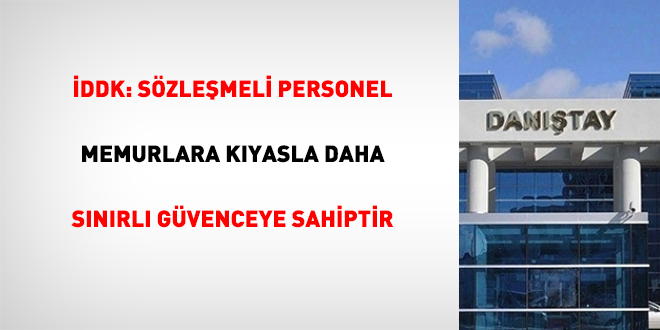 İDDK: Sözleşmeli personel memurlara kıyasla daha sınırlı güvenceye sahiptir