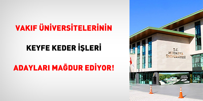 Vakıf Üniversitelerinin Keyfe Keder İşleri Adayları Mağdur Ediyor!