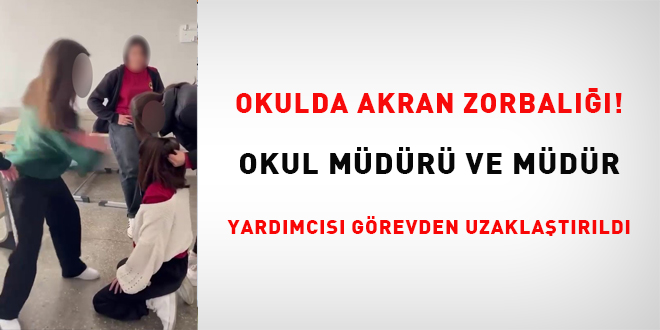 Okulda Akran Zorbalığı: Müdür ve Yardımcısı Görevde Uzaklaştırıldı