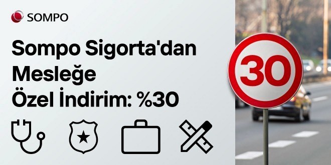 Sompo Sigortadan meslek gruplarına özel %30 indirim fırsatı!