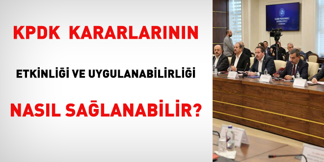 KPDK Kararlarının Etkinliği Ve Uygulanabilirliği Nasıl Sağlanabilir?
