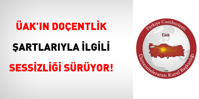 ÜAK'ın Doçentlik Şartlarıyla İlgili Sessizliği Sürüyor!