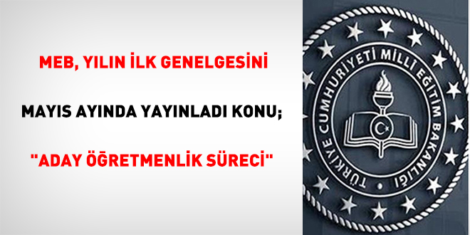 MEB, yılın ilk genelgesini Mayıs ayında yayınladı konu;
