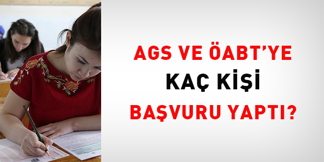 AGS ve ÖABT'ye kaç kişi başvuru yaptı?