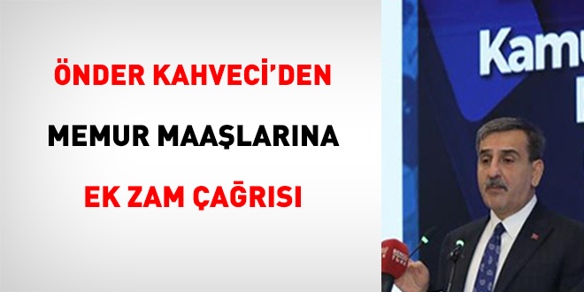 Önder Kahveci'den Memur Maaşlarına Ek Zam Çağrısı