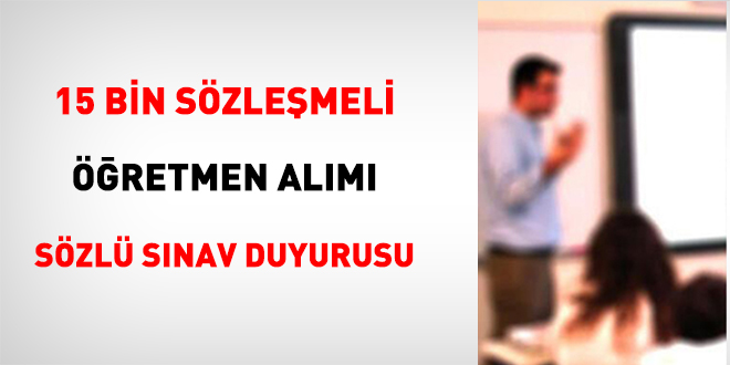15 Bin Sözleşmeli Öğretmen Alımı Sözlü Sınav Duyurusu