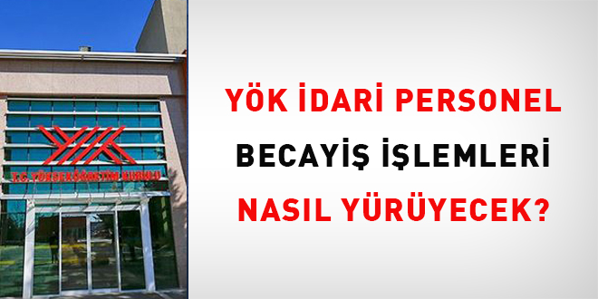 YÖK idari personel becayiş işlemleri nasıl yürüyecek?