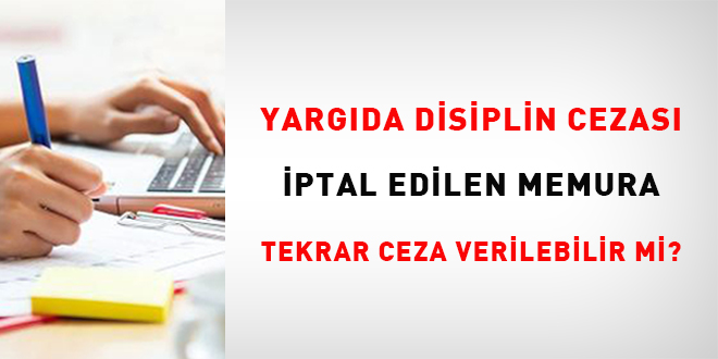 Yargıda disiplin cezası iptal edilen memura zaman aşımı olsa bile hangi süre içinde tekrar ceza verilebilir?