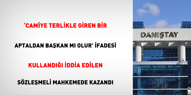 'Camiye Terlikle Giren Bir Aptaldan Başkan Mı Olur' İfadesi Kullandığı İddia Edilen Sözleşmeli Mahkemede Kazandı